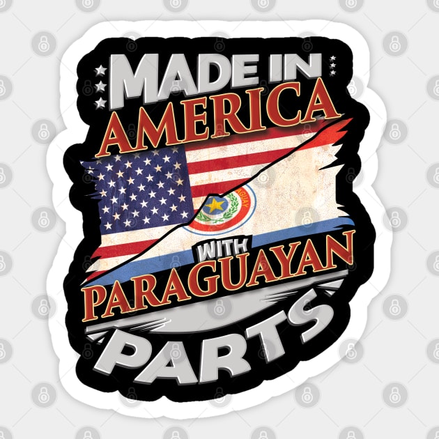 Made in America With Paraguayan Parts - Gift for Paraguayan From Paraguay Sticker by Country Flags